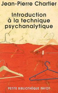 Introduction à la technique psychanalytique : avec les apports de : Freud, Ferenczi, Rank, Glover, Lacan, Racker, Greenson...