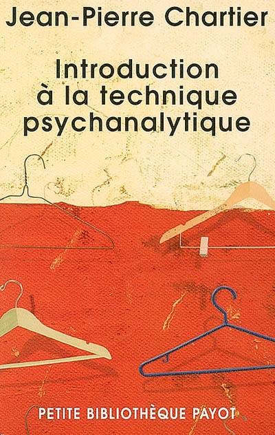 Introduction à la technique psychanalytique : avec les apports de : Freud, Ferenczi, Rank, Glover, Lacan, Racker, Greenson...