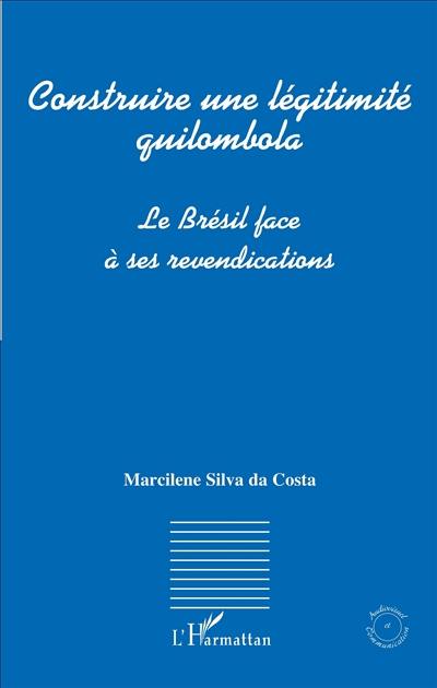 Construire une légitimité quilombola : le Brésil face à ses revendications
