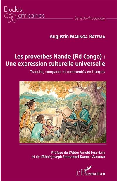 Les proverbes nande (RD Congo) : une expression culturelle universelle : traduits, comparés et commentés en français