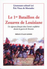 Le 1er bataillon de zouaves de Louisiane : un régiment français dans l'armée confédérée durant la guerre de Sécession