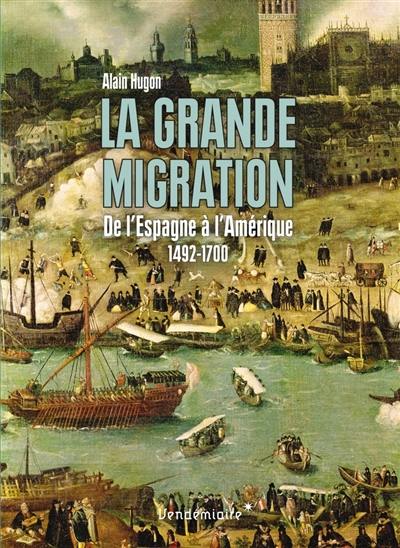 La grande migration : de l'Espagne à l'Amérique, 1492-1700