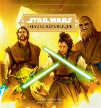 Tout l'art de Star Wars : la Haute République. Vol. 1. La lumière des Jedi