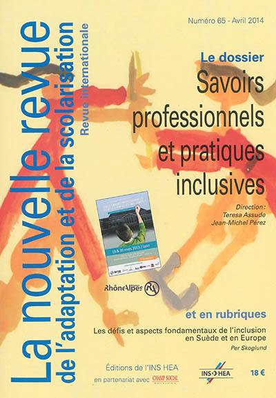 Nouvelle revue de l'adaptation et de la scolarisation (La), n° 65. Savoirs professionnels et pratiques inclusives