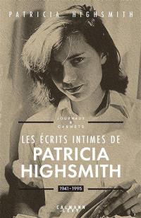 Les écrits intimes de Patricia Highsmith : 1941-1995 : journaux & carnets