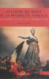 Histoire du droit de la nationalité française, des origines à la veille de la réforme de 1889