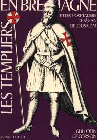Les Templiers et les Hospitaliers de Saint-Jean-de-Jérusalem, dits chevaliers de Malte, en Bretagne