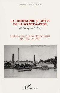 La Compagnie sucrière de la Pointe-à-Pitre (E. Souques et Cie) : histoire de l'usine Darboussier de 1867 à 1907