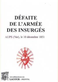 Défaite de l'armée des insurgés : Aups (Var), le 10 décembre 1851