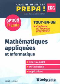 Mathématiques appliquées et informatique : option 1re année ECG : tout-en-un, conforme au nouveau programme