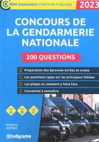 Concours de la gendarmerie nationale : 200 questions, cat. A, cat. B, cat. C : 2023