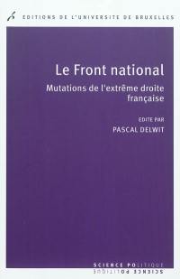 Le Front national : mutations de l'extrême droite française