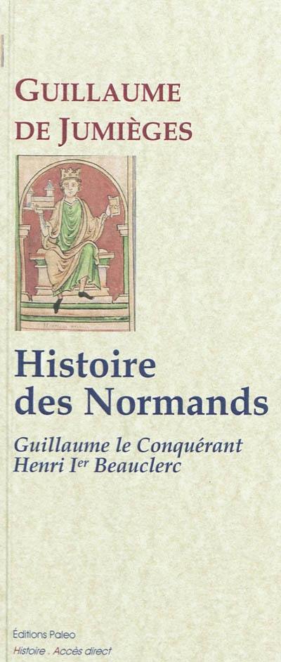 Histoire des Normands. Vol. 2. Guillaume le Conquérant, Henri Ier Beauclerc