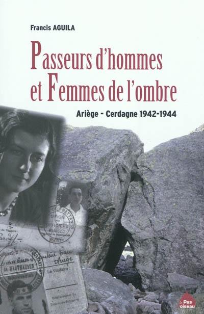 Passeurs d'hommes et femmes de l'ombre : Ariège-Cerdagne 1942-1944