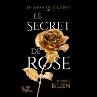 La saga de l'Anjou. Vol. 1. Le secret de Rose