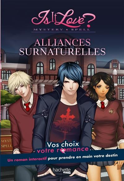 IS IT LOVE ? - MYSTERY SPELL - UNE ANNEE ENFLAMMEE - VOS CHOIX, VOTRE ROMANCE