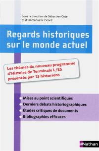 Regards historiques sur le monde actuel : les thèmes du nouveau programme d'histoire de terminale L-ES présentés par 15 historiens