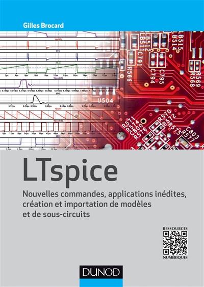 LTspice : nouvelles commandes, applications inédites, création et importation de modèles et de sous-circuits