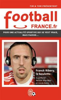 Football France.fr : pour une actualité qui se veut vraie, mais fausse...