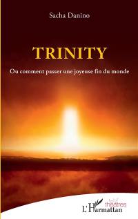 Trinity ou Comment passer une joyeuse fin du monde