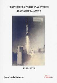 Les premiers pas de l'aventure spatiale française : 1959-1979