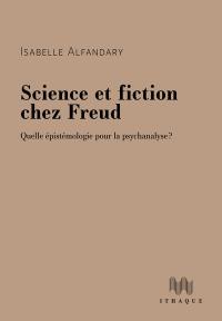 Science et fiction chez Freud : quelle épistémologie pour la psychanalyse ?