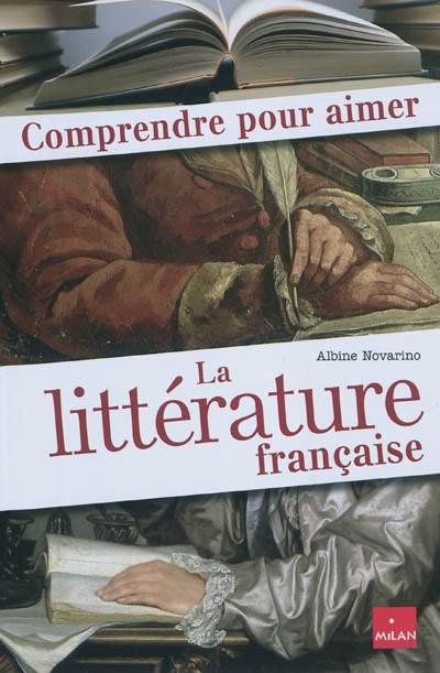 Comprendre pour aimer la littérature française
