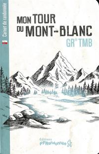 Mon tour du Mont-Blanc : GR TMB