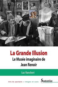 La grande illusion : le musée imaginaire de Jean Renoir : essai d'iconologie politique