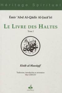 Le livre des haltes. Vol. 1. Kitâb al-Mawâqif. Vol. 1