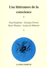 Une littérature de la conscience : Paul Gadenne, Georges Perros, Henri Thomas, Louise de Vilmorin