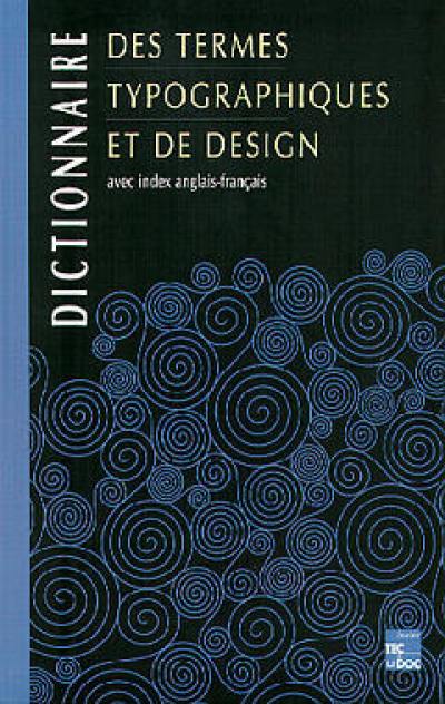 Dictionnaire des termes typographiques et de design : avec index anglais-français