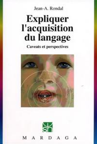 Expliquer l'acquisition du langage : caveats et perspectives