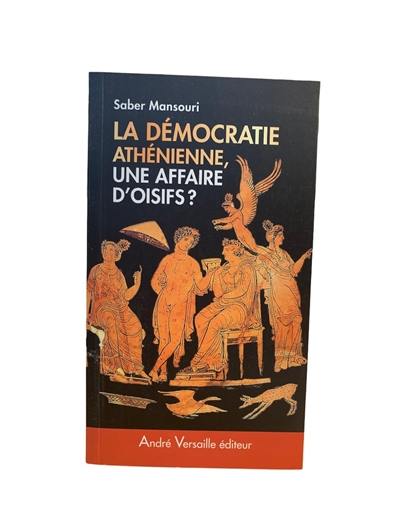 La démocratie athénienne, une affaire d'oisifs ? : travail et participation politique au IVe siècle avant J.-C.