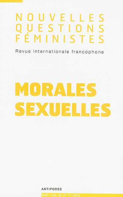Nouvelles questions féministes, n° 1 (2016). Morales sexuelles