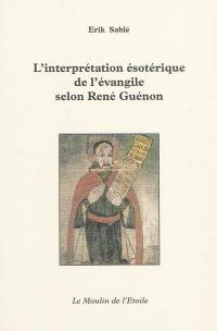 L'interprétation ésotérique de l'Evangile selon René Guénon