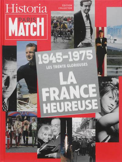 1945-1975 : les Trente Glorieuses : la France heureuse