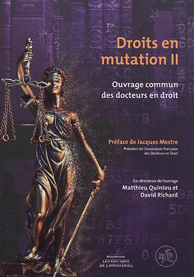 Droits en mutation : ouvrage commun des docteurs en droit. Vol. 2