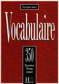 Vocabulaire : 350 exercices, textes et glossaires