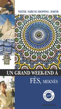 Un grand week-end à Fès, Meknès