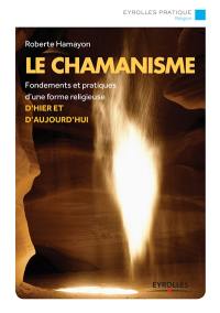 Le chamanisme : fondements et pratiques d'une forme religieuse d'hier et d'aujourd'hui