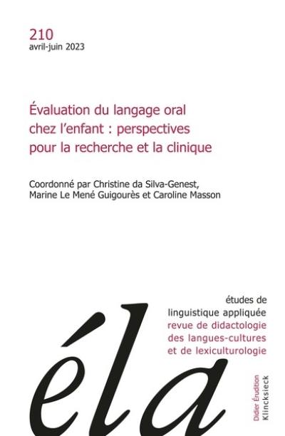 Etudes de linguistique appliquée, n° 210. Evaluation du langage oral chez l'enfant : perspectives pour la recherche et la clinique