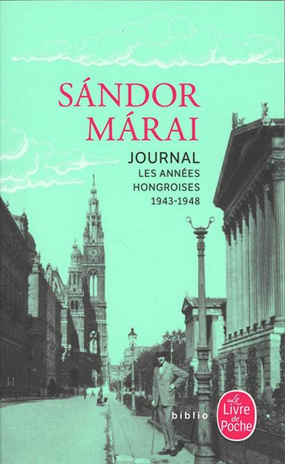 Journal. Les années hongroises : 1943-1948