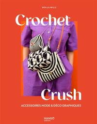 Crochet crush : accessoires mode & déco graphiques