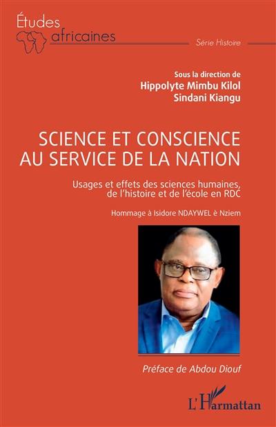 Science et conscience au service de la nation : usages et effets des sciences humaines, de l'histoire et de l'école en RDC : hommage à Isidore Ndaywel è Nziem
