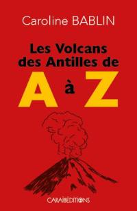 Les volcans des Antilles de A à Z