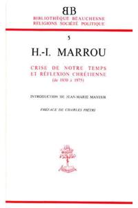 Henri Irénée Marrou : Crise de notre temps et réflexion chrétienne (1930-1975)