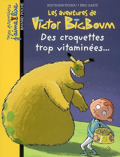 Les aventures de Victor Bigboum. Des croquettes trop vitaminées...