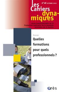 Cahiers dynamiques (Les), n° 48. Quelles formations pour quels professionnels ?
