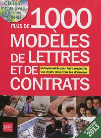 Plus de 1.000 modèles de lettres et de contrats : indispensable pour faire respecter vos droits dans tous les domaines : 2013